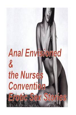 Book cover for Anal Envisioned and the Nurses Convention Erotic Sex Stories