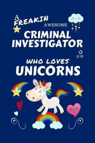Cover of A Freakin Awesome Criminal Investigator Who Loves Unicorns