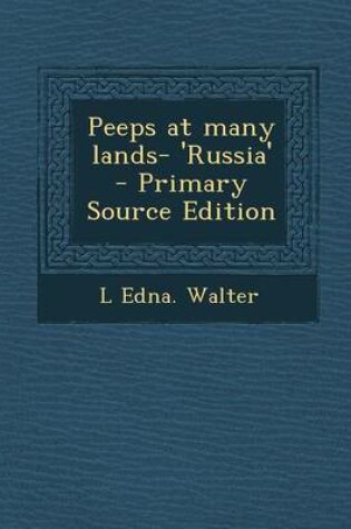 Cover of Peeps at Many Lands- 'Russia' - Primary Source Edition