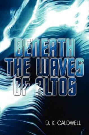 Cover of Beneath the Waves of Altos