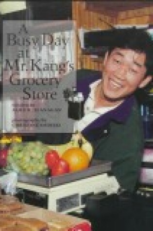 Cover of A Busy Day at Mr. Kang's Grocery Store