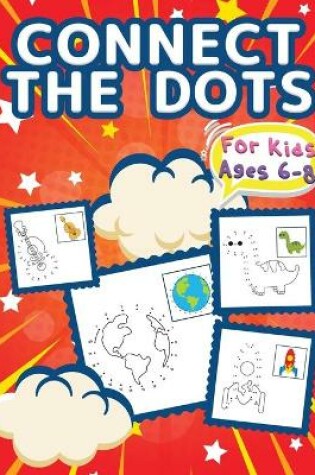 Cover of Connect The Dots For Kids Ages 6-8