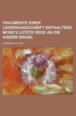 Cover of Fragmente Einer Lederhandschrift Enthaltend Mose's Letzte Rede an Die Kinder Israel