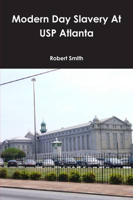 Book cover for Modern Day Slavery at USP Atlanta