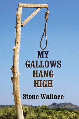 Cover of My Gallows Hang High