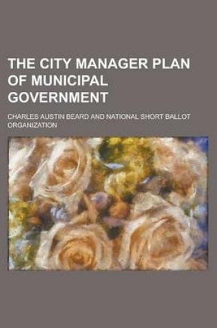 Cover of The City Manager Plan of Municipal Government