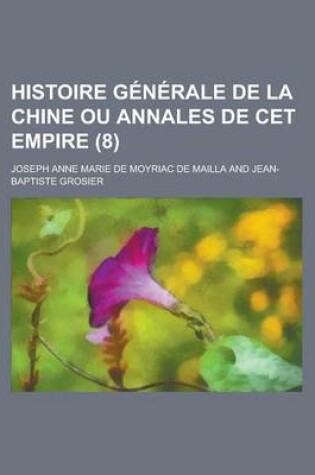 Cover of Histoire Generale de La Chine Ou Annales de CET Empire (8)