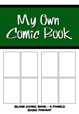 Book cover for My Own Comic Book - Blank Comic Book, 4 Panels Basic Format - Green