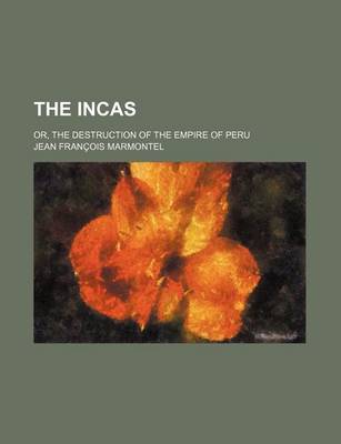 Book cover for The Incas (Volume 2); Or, the Destruction of the Empire of Peru