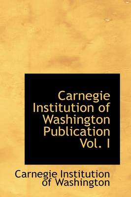 Book cover for Carnegie Institution of Washington Publication Vol. I