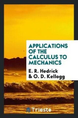 Cover of Applications of the Calculus to Mechanics