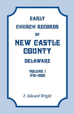 Book cover for Early Church Records of New Castle County, Delaware, Volume 1, 1701-1800