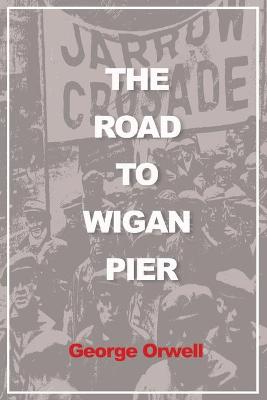 Book cover for The Road to Wigan Pier (Illustrated)