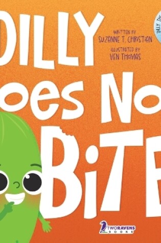 Cover of Dilly Does Not Bite!