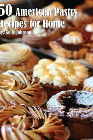 Cover of 50 American Pastry Recipes for Home