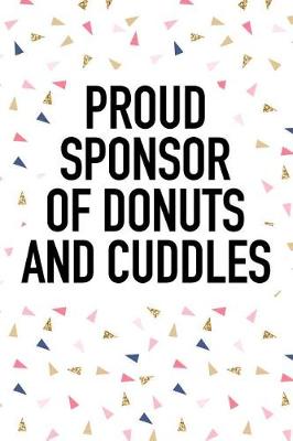 Book cover for Proud Sponsor of Donuts and Cuddles