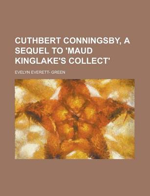 Book cover for Cuthbert Conningsby, a Sequel to 'Maud Kinglake's Collect'