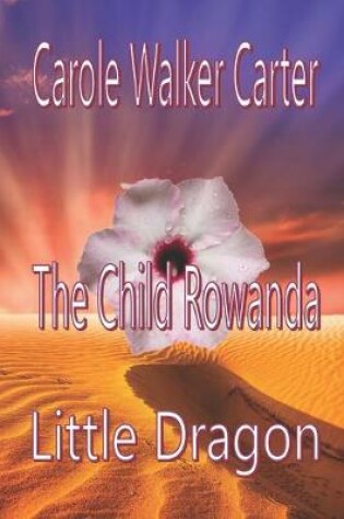 Cover of The Child Rowanda, Little Dragon