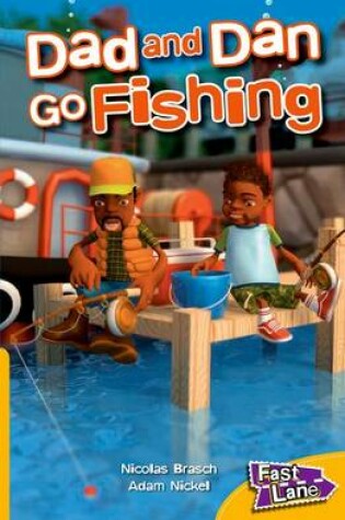 Cover of Dad and Dan Go Fishing Fast Lane Yellow Fiction