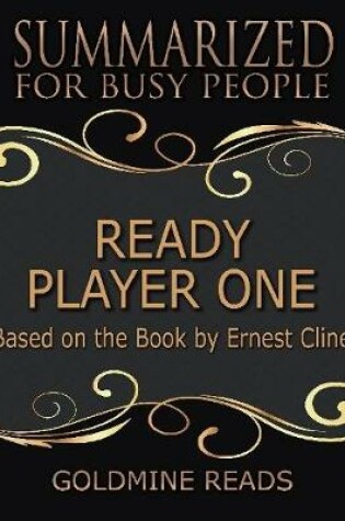 Cover of Ready Player One - Summarized for Busy People: Based On the Book By Ernest Cline