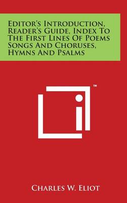 Book cover for Editor's Introduction, Reader's Guide, Index To The First Lines Of Poems Songs And Choruses, Hymns And Psalms