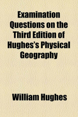 Cover of Examination Questions on the Third Edition of Hughes's Physical Geography