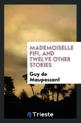 Cover of Mademoiselle Fifi, and Twelve Other Stories