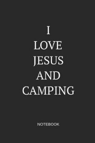 Cover of I Love Jesus and Camping Notebook