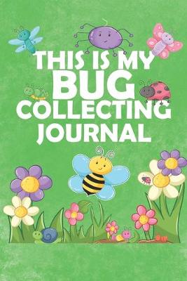 Cover of This Is My Bug Collecting Journal