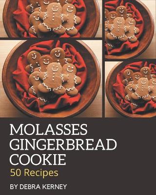 Cover of 50 Molasses Gingerbread Cookie Recipes