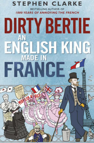 Cover of Dirty Bertie: An English King Made in France