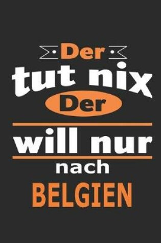 Cover of Der tut nix Der will nur nach Belgien