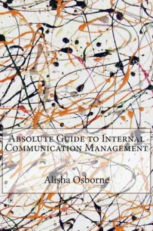 Cover of Absolute Guide to Internal Communication Management