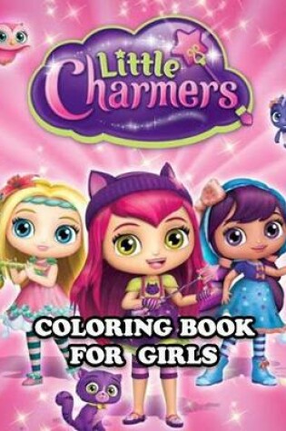 Cover of Little Charmers Coloring Book for Girls