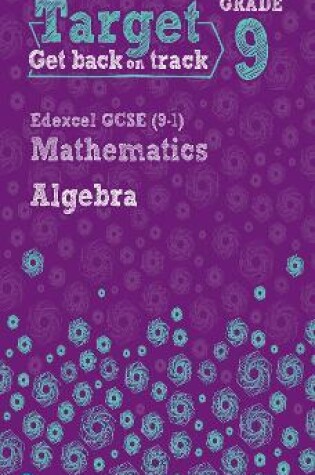 Cover of Target Grade 9 Edexcel GCSE (9-1) Mathematics Algebra Workbook