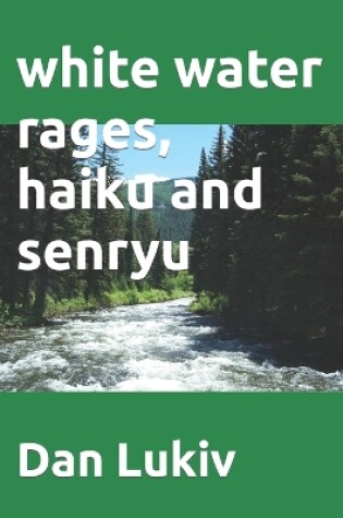 Cover of white water rages, haiku and senryu