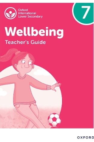 Cover of Oxford International Wellbeing: Teacher's Guide 7