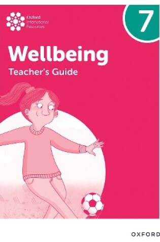 Cover of Oxford International Wellbeing: Teacher's Guide 7