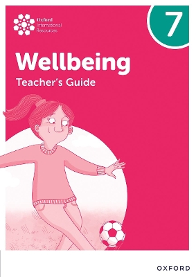 Book cover for Oxford International Wellbeing: Teacher's Guide 7