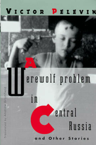Cover of A Werewolf Problem in Central Russia & Other Stories