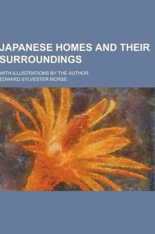 Cover of Japanese Homes and Their Surroundings; With Illustrations by the Author