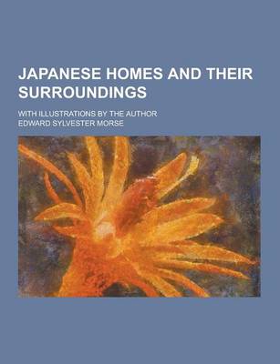 Book cover for Japanese Homes and Their Surroundings; With Illustrations by the Author