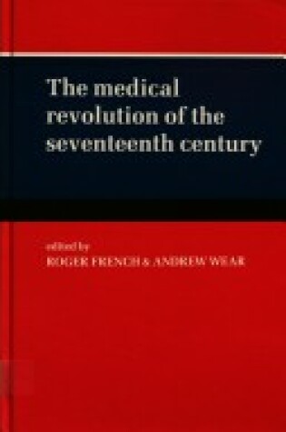 Cover of The Medical Revolution of the Seventeenth Century