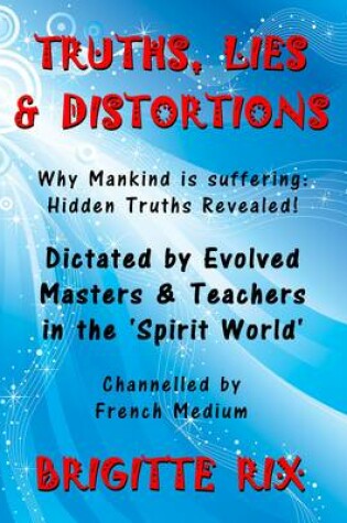 Cover of Truths, Lies & Distortions