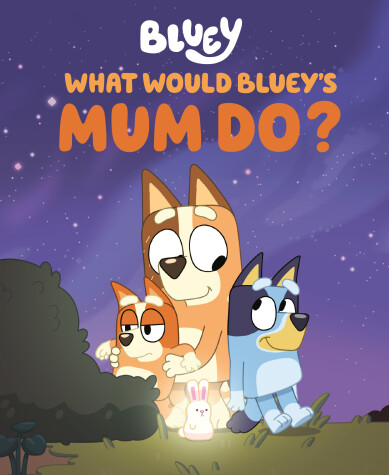 Book cover for What Would Bluey's Mum Do?