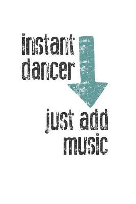 Book cover for Instant Dancer, Just Add Music