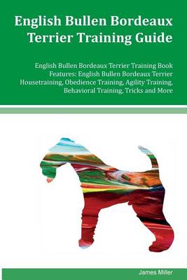 Book cover for English Bullen Bordeaux Terrier Training Guide English Bullen Bordeaux Terrier Training Book Features