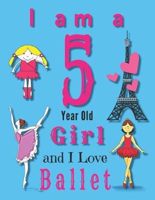 Book cover for I am a 5 Year Old Girl and I Love Ballet