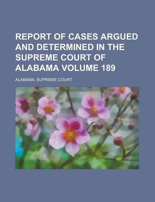 Book cover for Report of Cases Argued and Determined in the Supreme Court of Alabama Volume 189