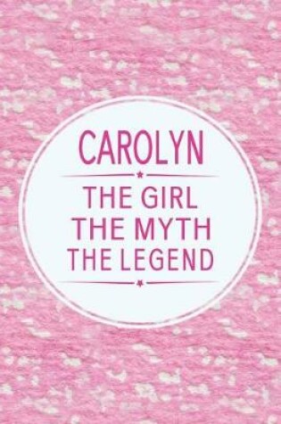 Cover of Carolyn the Girl the Myth the Legend